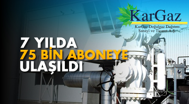 KARGAZ 7 YILDA 75 BİN ABONEYE ULAŞTI